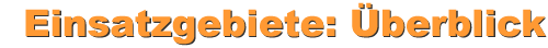 Einsatzgebiete: &Uuml;berblick